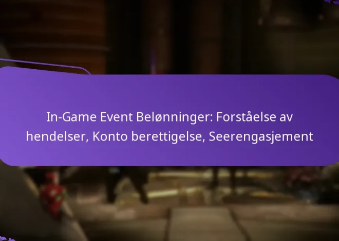 In-Game Event Belønninger: Forståelse av hendelser, Konto berettigelse, Seerengasjement