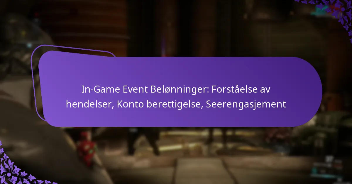 In-Game Event Belønninger: Forståelse av hendelser, Konto berettigelse, Seerengasjement