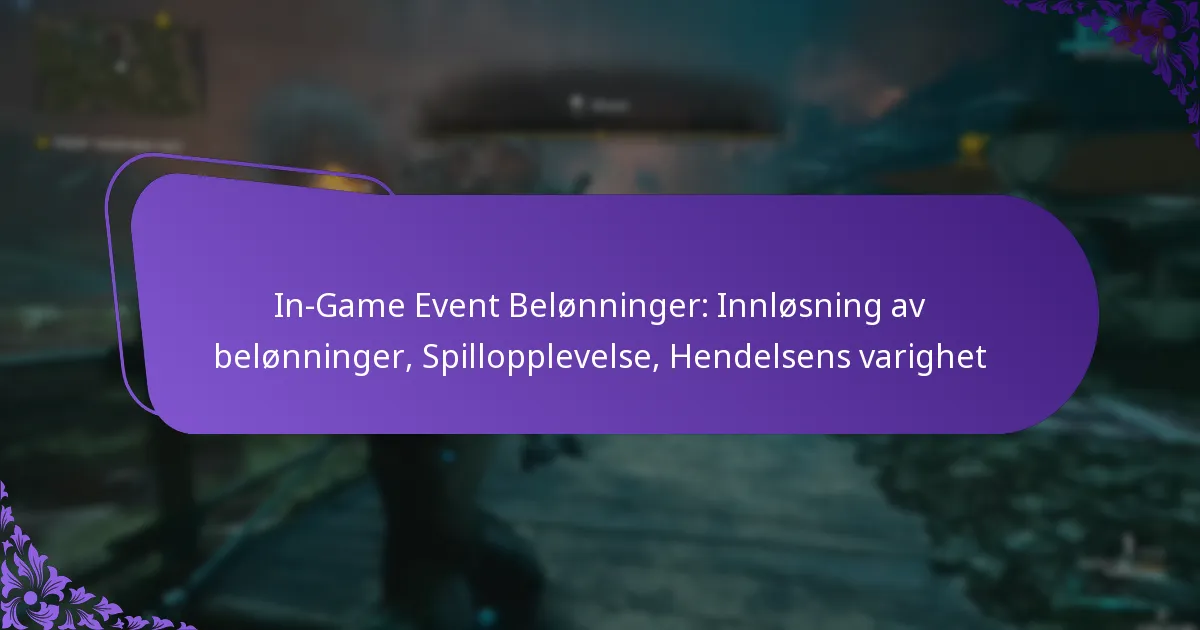 In-Game Event Belønninger: Innløsning av belønninger, Spillopplevelse, Hendelsens varighet