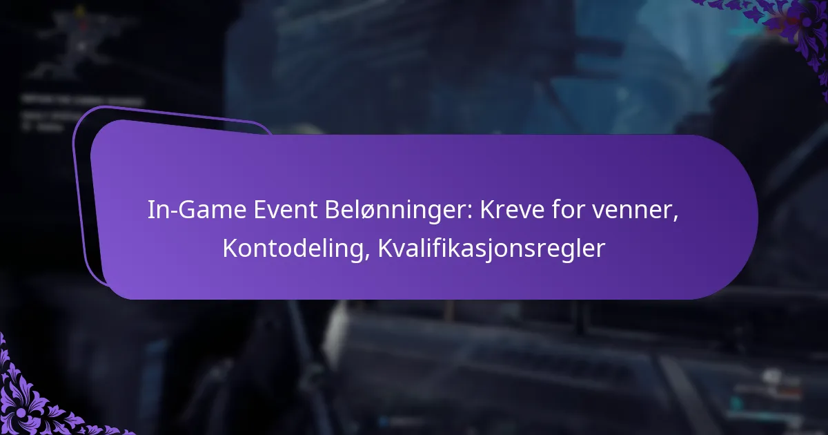 In-Game Event Belønninger: Kreve for venner, Kontodeling, Kvalifikasjonsregler