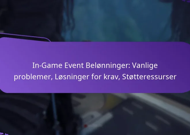 In-Game Event Belønninger: Vanlige problemer, Løsninger for krav, Støtteressurser