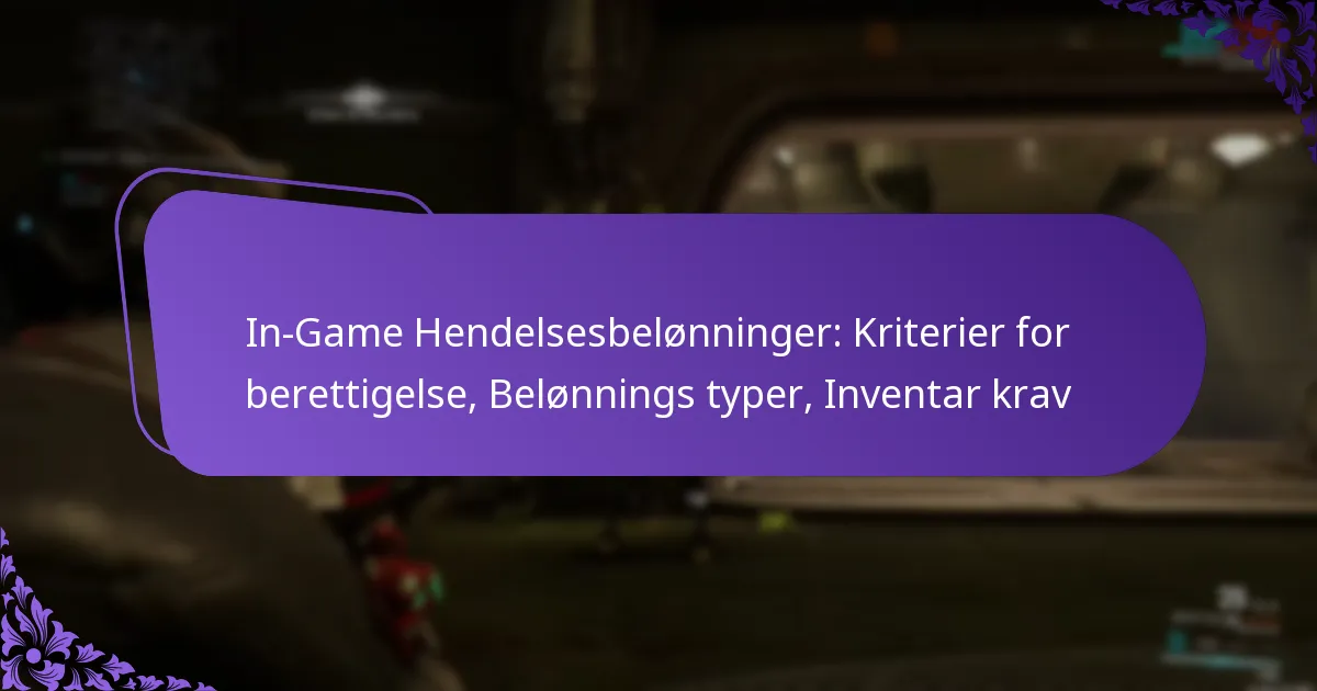 In-Game Hendelsesbelønninger: Kriterier for berettigelse, Belønnings typer, Inventar krav