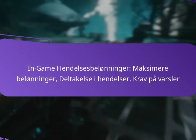 In-Game Hendelsesbelønninger: Maksimere belønninger, Deltakelse i hendelser, Krav på varsler