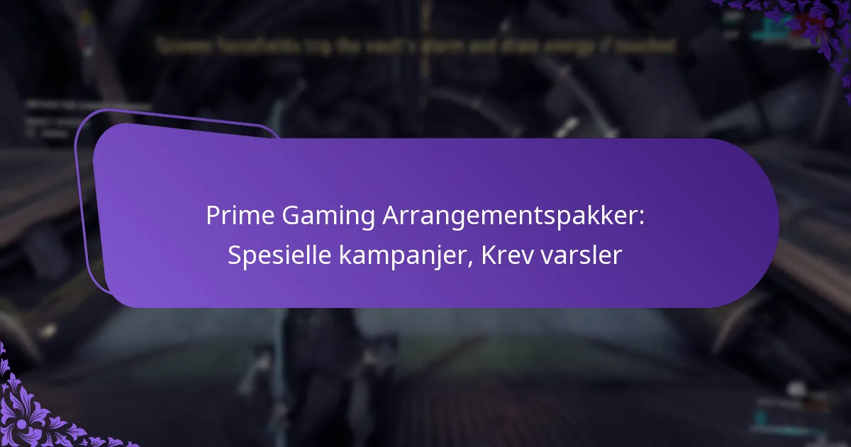 Prime Gaming Arrangementspakker: Spesielle kampanjer, Krev varsler