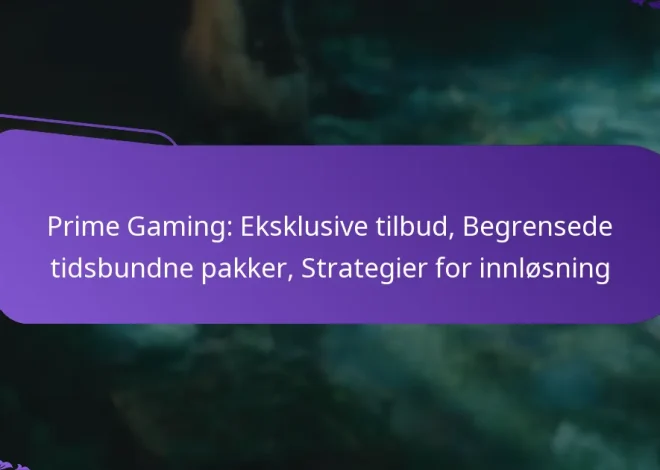 Prime Gaming: Eksklusive tilbud, Begrensede tidsbundne pakker, Strategier for innløsning