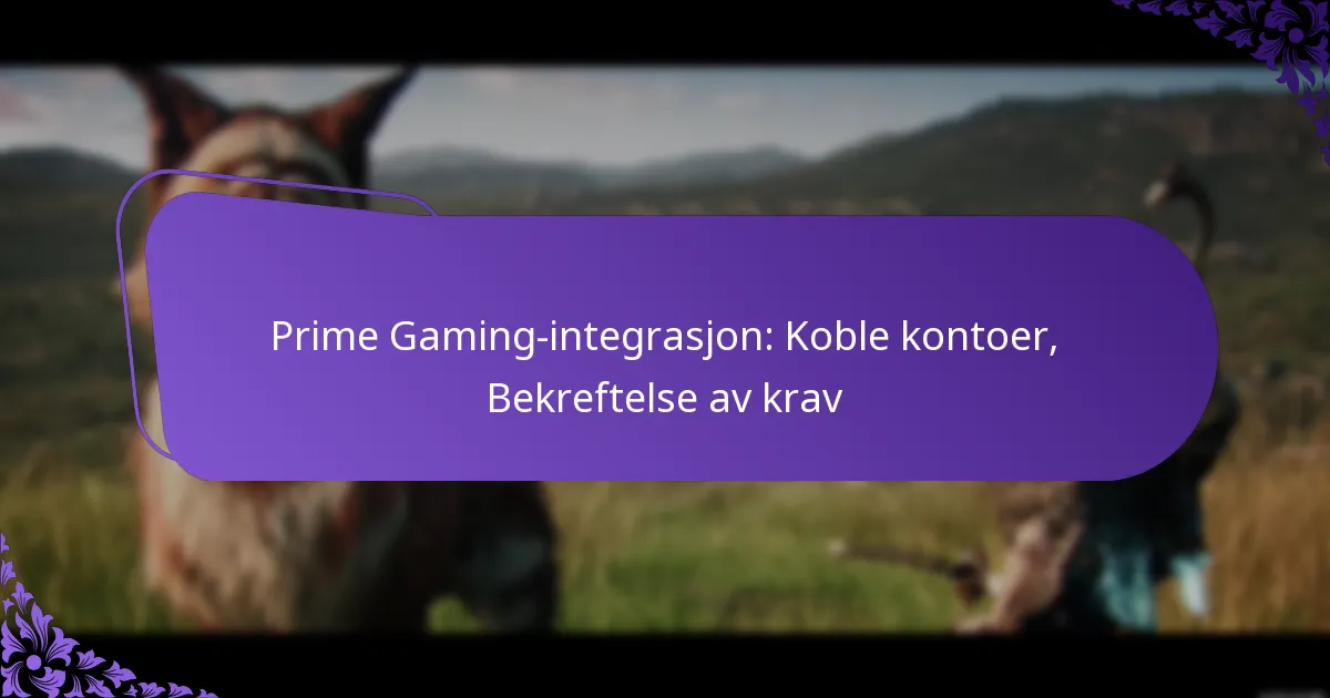 Prime Gaming-integrasjon: Koble kontoer, Bekreftelse av krav