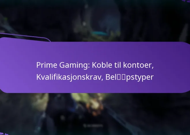 Prime Gaming: Koble til kontoer, Kvalifikasjonskrav, Beløpstyper