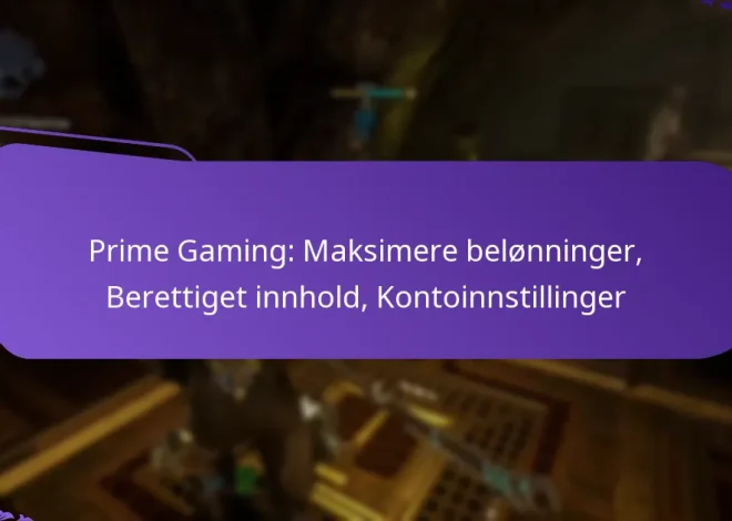 Prime Gaming: Maksimere belønninger, Berettiget innhold, Kontoinnstillinger