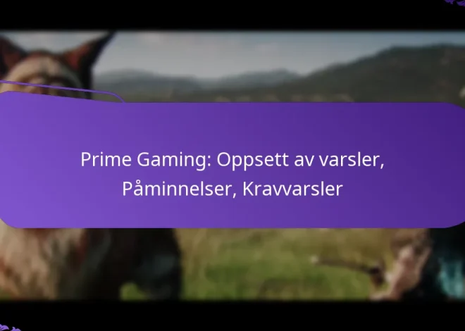 Prime Gaming: Oppsett av varsler, Påminnelser, Kravvarsler