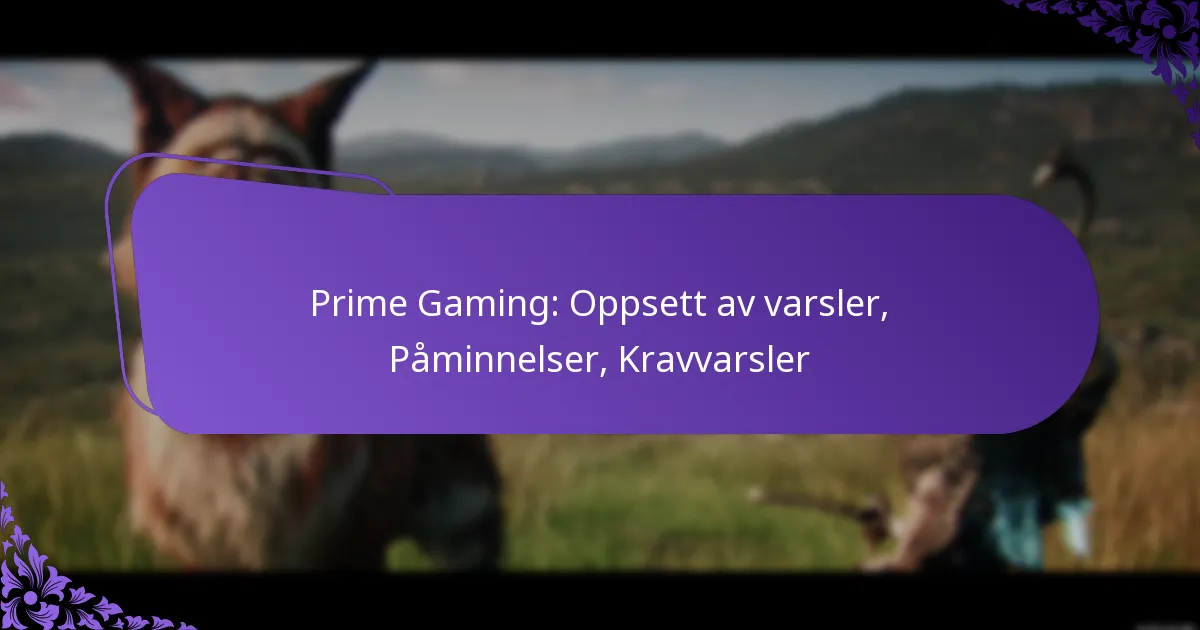 Prime Gaming: Oppsett av varsler, Påminnelser, Kravvarsler