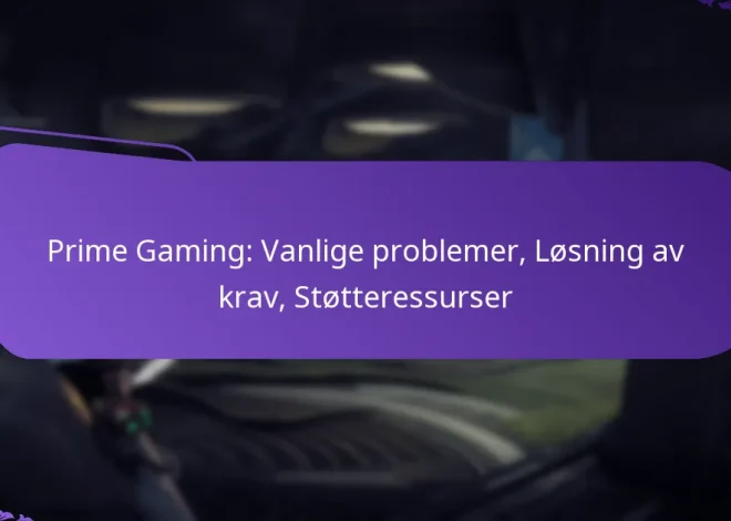 Prime Gaming: Vanlige problemer, Løsning av krav, Støtteressurser
