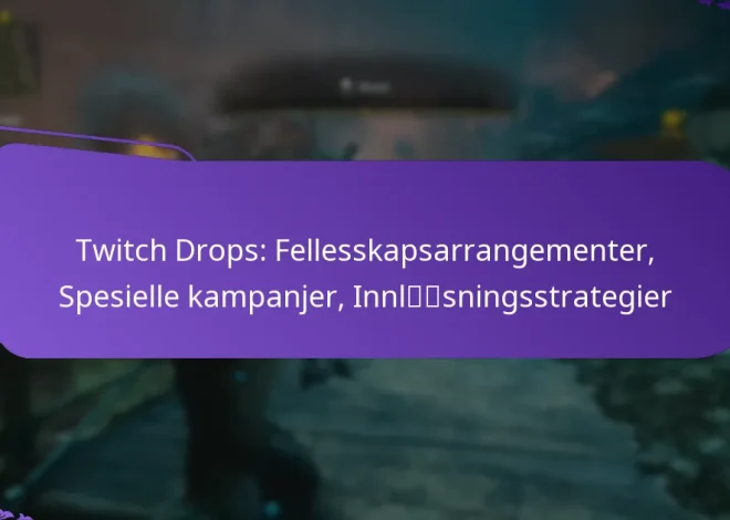Twitch Drops: Fellesskapsarrangementer, Spesielle kampanjer, Innløsningsstrategier