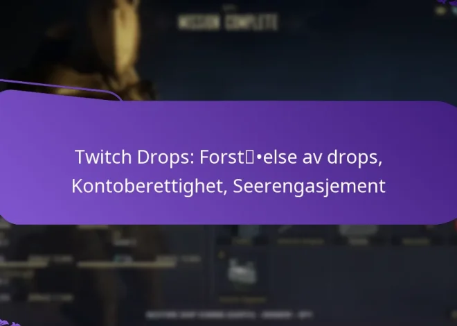 Twitch Drops: Forståelse av drops, Kontoberettighet, Seerengasjement