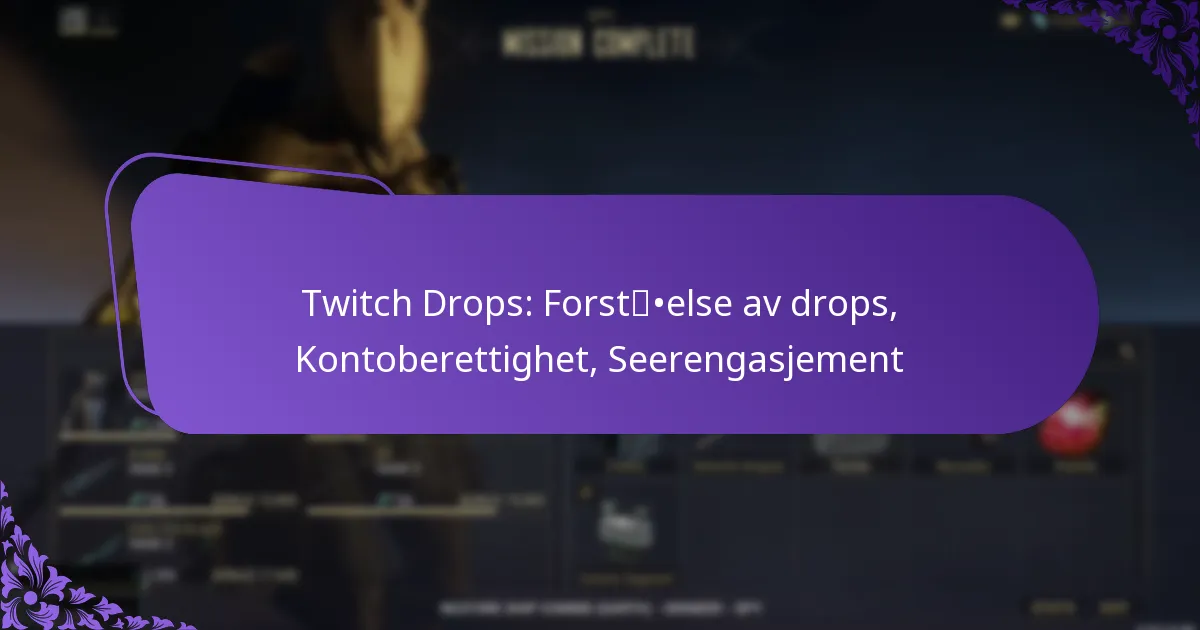 Twitch Drops: Forståelse av drops, Kontoberettighet, Seerengasjement