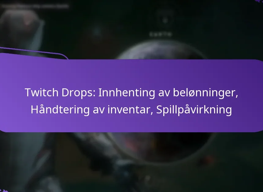 Twitch Drops: Innhenting av belønninger, Håndtering av inventar, Spillpåvirkning