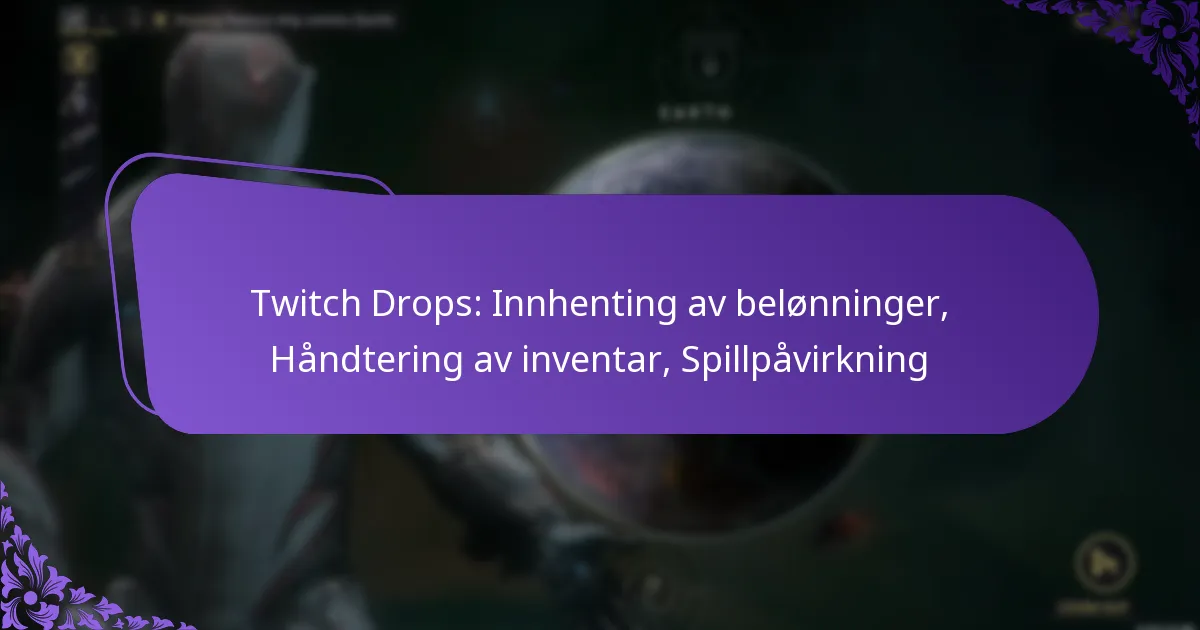 Twitch Drops: Innhenting av belønninger, Håndtering av inventar, Spillpåvirkning