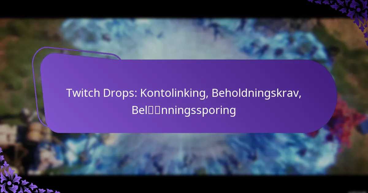 Twitch Drops: Kontolinking, Beholdningskrav, Belønningssporing