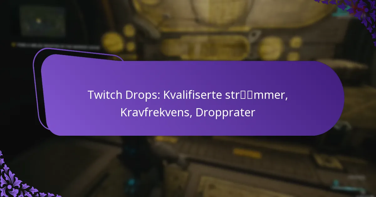 Twitch Drops: Kvalifiserte strømmer, Kravfrekvens, Dropprater