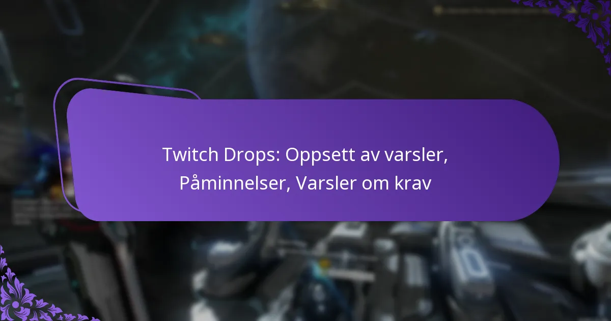 Twitch Drops: Oppsett av varsler, Påminnelser, Varsler om krav