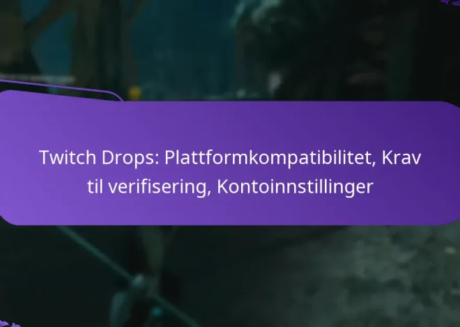 Twitch Drops: Plattformkompatibilitet, Krav til verifisering, Kontoinnstillinger