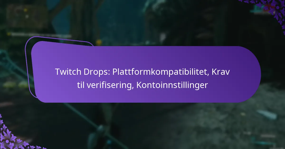 Twitch Drops: Plattformkompatibilitet, Krav til verifisering, Kontoinnstillinger