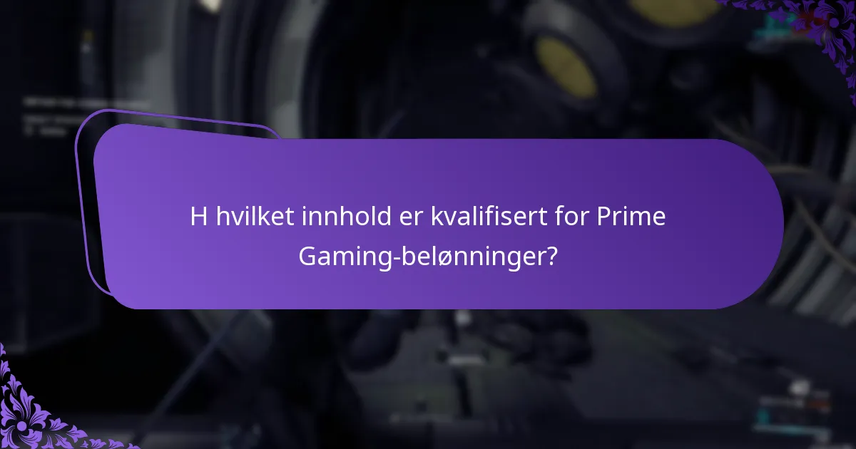 H hvilket innhold er kvalifisert for Prime Gaming-belønninger?