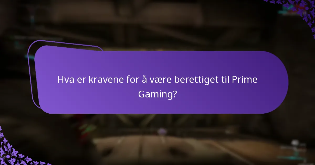 Hva er kravene for å være berettiget til Prime Gaming?