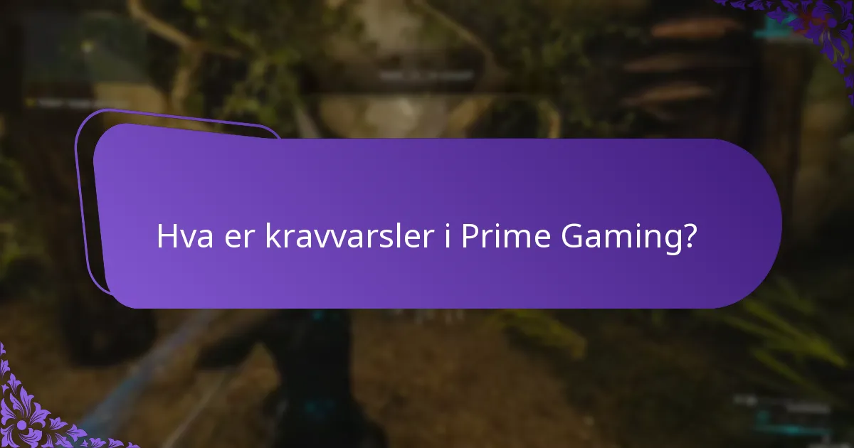 Hva er kravvarsler i Prime Gaming?