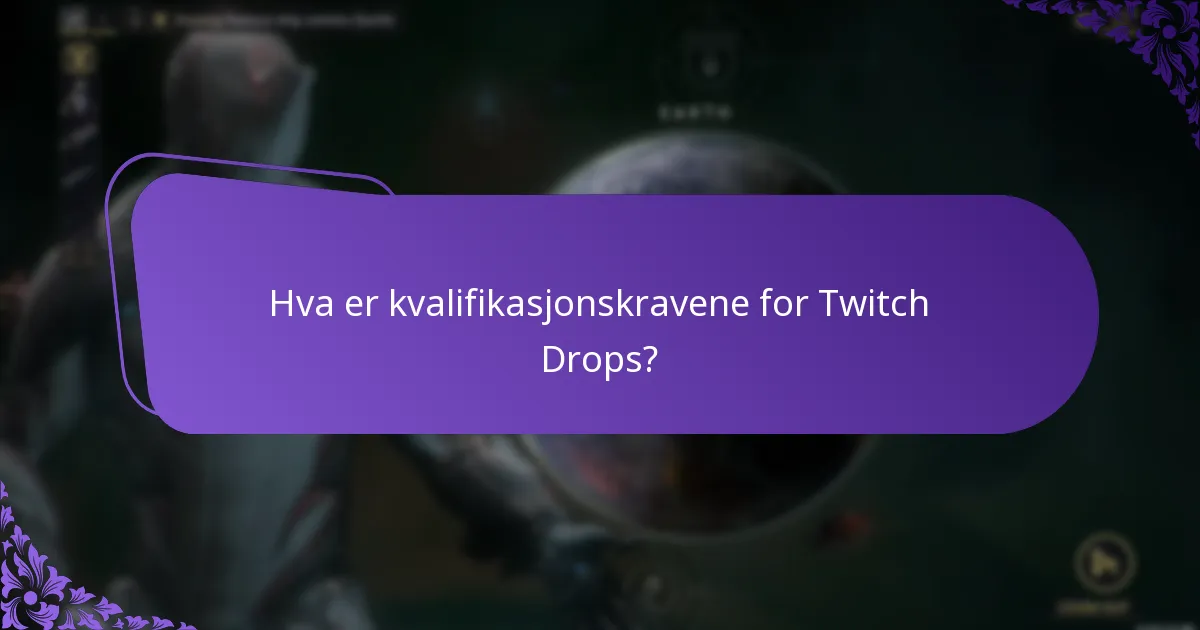 Hva er kvalifikasjonskravene for Twitch Drops?