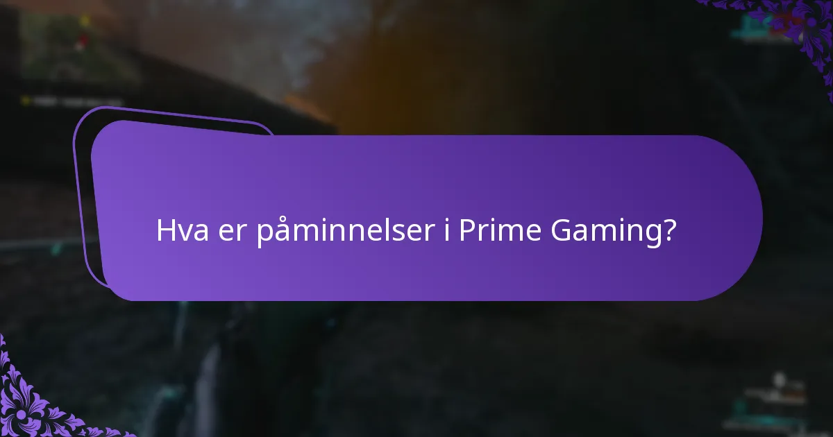 Hva er påminnelser i Prime Gaming?