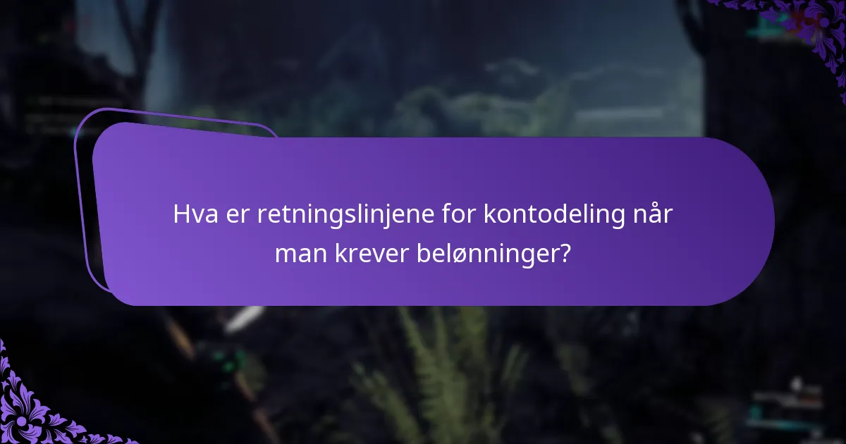 Hva er retningslinjene for kontodeling når man krever belønninger?