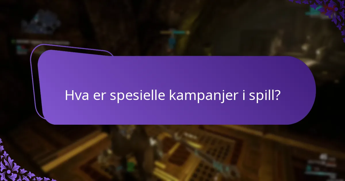 Hva er spesielle kampanjer i spill?