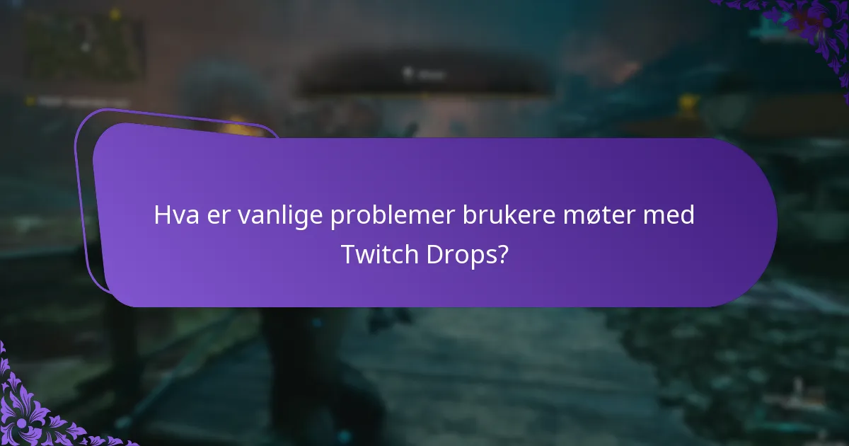 Hva skal jeg gjøre hvis jeg gikk glipp av mine Twitch Drops-belønninger?