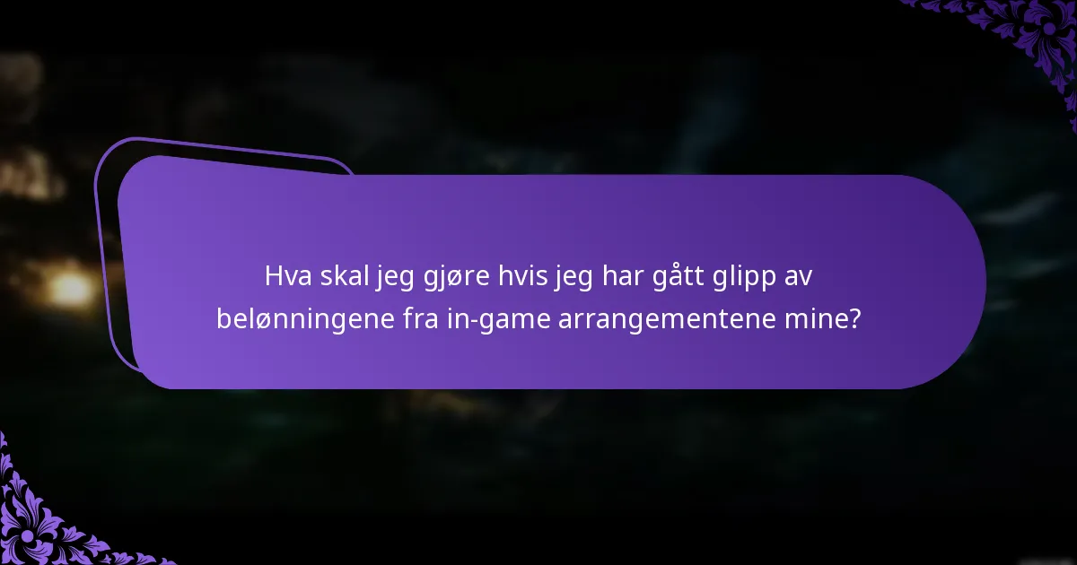 Hva skal jeg gjøre hvis jeg har gått glipp av belønningene fra in-game arrangementene mine?
