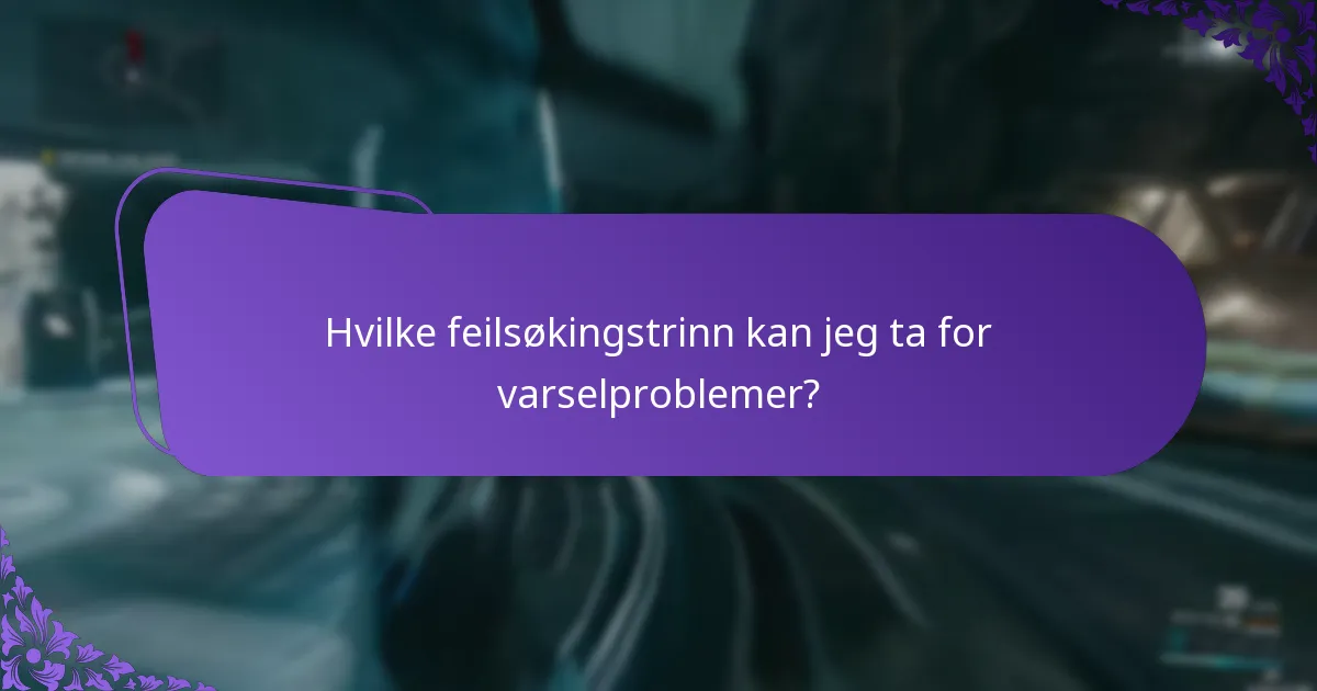 Hvilke feilsøkingstrinn kan jeg ta for varselproblemer?
