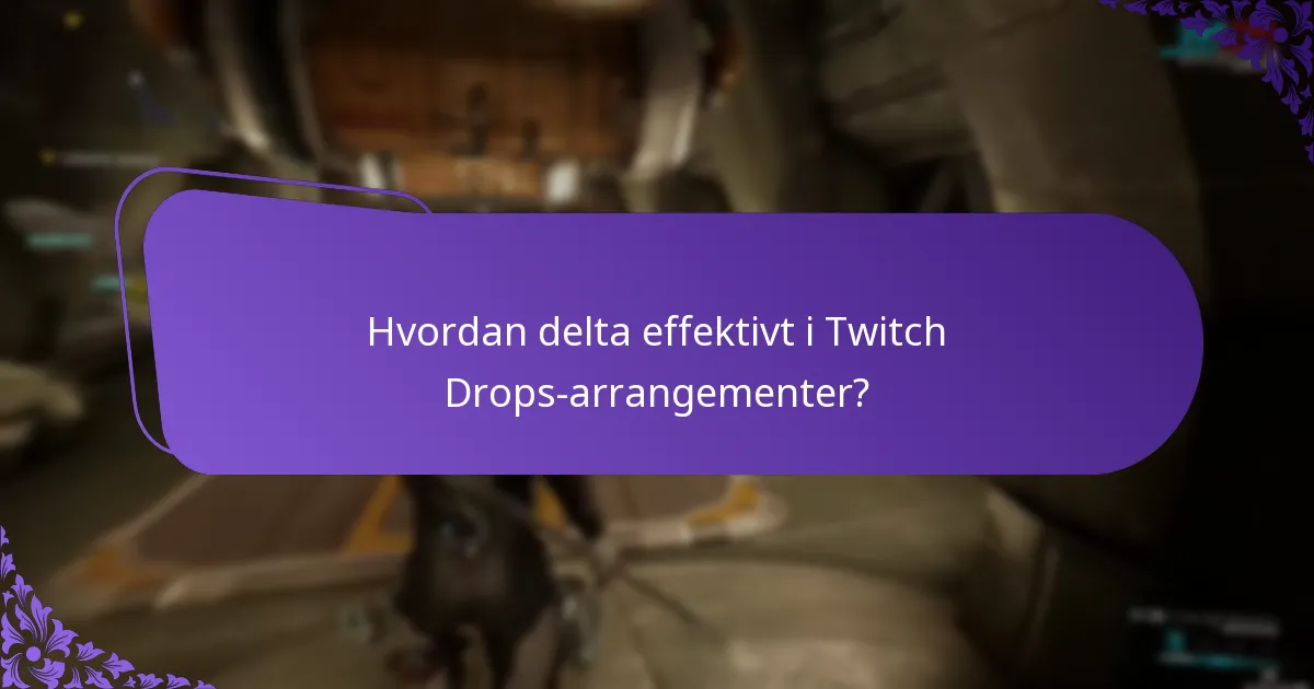 Hvordan delta effektivt i Twitch Drops-arrangementer?