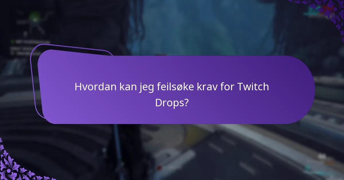 Hva er vanlige problemer brukere møter med Twitch Drops?