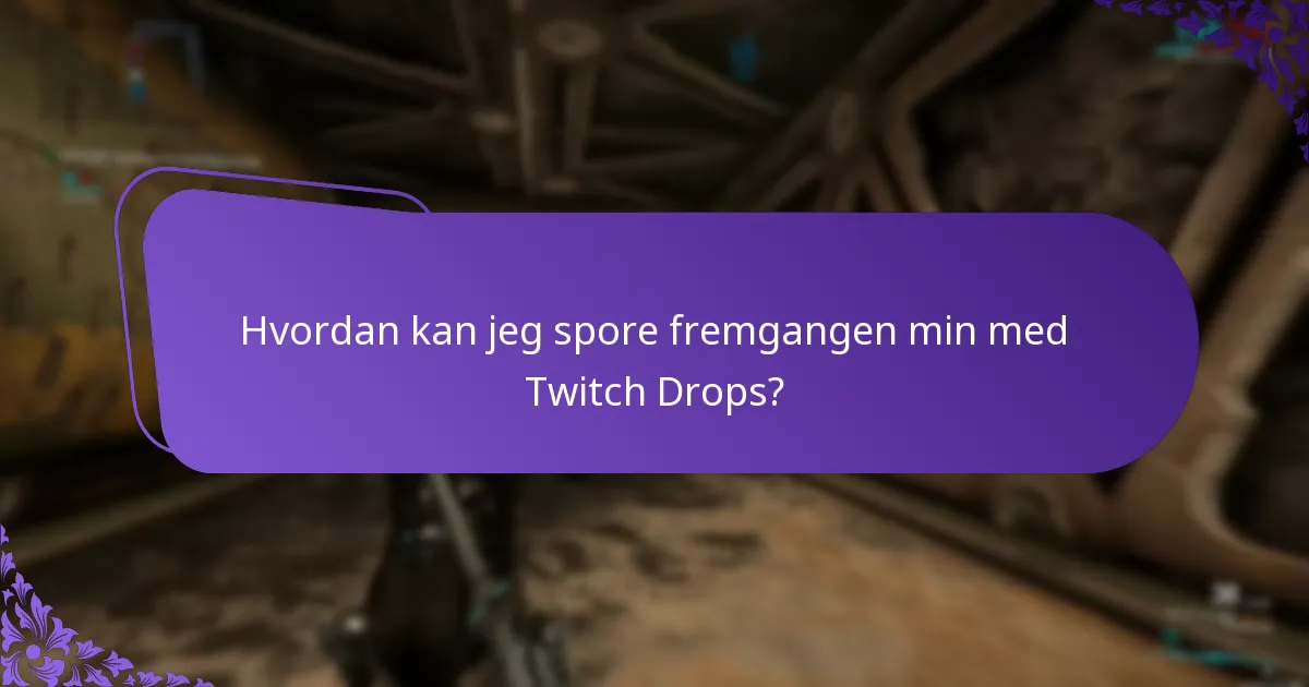Hvordan kan jeg spore fremgangen min med Twitch Drops?
